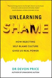 Cover of: Unlearning Shame: How Rejecting Self-Blame Culture Gives Us Real Power